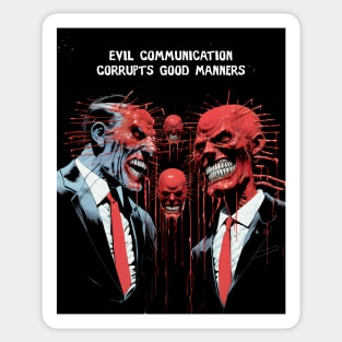 Corrupt Politics: Evil Communication Corrupts Good Manners on a dark (Knocked Out) background Sticker